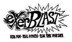 EXERBLAST REAL FUN - REAL FITNESS - REAL TIME TOGETHER