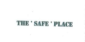 THE ' SAFE ' PLACE