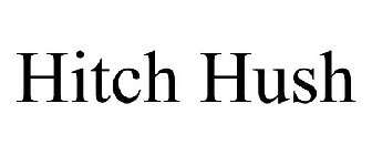 HITCH HUSH