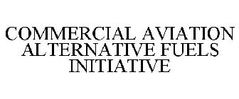 COMMERCIAL AVIATION ALTERNATIVE FUELS INITIATIVE