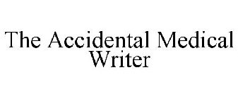 THE ACCIDENTAL MEDICAL WRITER