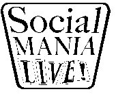 SOCIAL MANIA LIVE!
