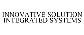 INNOVATIVE SOLUTION INTEGRATED SYSTEMS