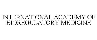 INTERNATIONAL ACADEMY OF BIOREGULATORY MEDICINE