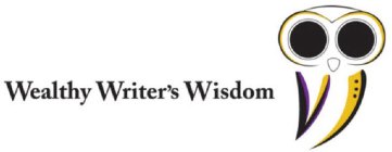 WEALTHY WRITER'S WISDOM