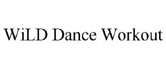 WILD DANCE WORKOUT