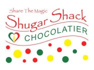 SHARE THE MAGIC AND SHUGAR SHACK CHOCOLATIER