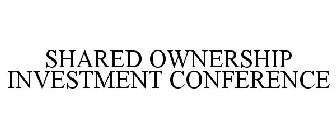 SHARED OWNERSHIP INVESTMENT CONFERENCE