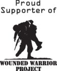 PROUD SUPPORTER OF WOUNDED WARRIOR PROJECT