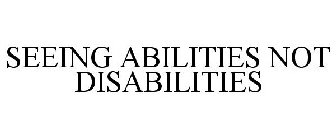SEEING ABILITIES NOT DISABILITIES