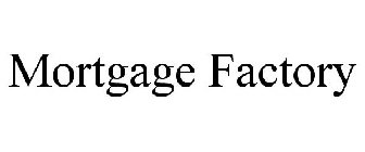 MORTGAGE FACTORY
