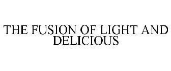 THE FUSION OF LIGHT AND DELICIOUS