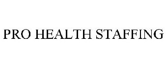 PRO HEALTH STAFFING