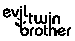 EVIL TWIN BROTHER