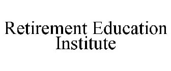 RETIREMENT EDUCATION INSTITUTE