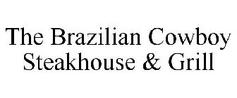 THE BRAZILIAN COWBOY STEAKHOUSE & GRILL