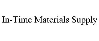 IN-TIME MATERIALS SUPPLY