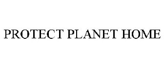 PROTECT PLANET HOME
