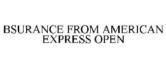 BSURANCE FROM AMERICAN EXPRESS OPEN