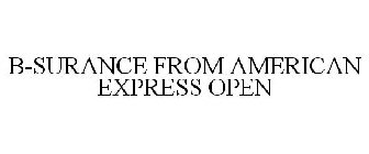 B-SURANCE FROM AMERICAN EXPRESS OPEN