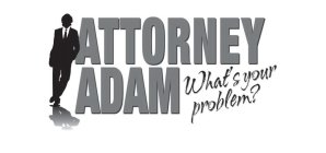 ATTORNEY ADAM WHAT'S YOUR PROBLEM?