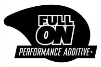 FULL ON PERFORMANCE ADDITIVE +