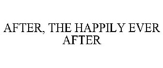 AFTER, THE HAPPILY EVER AFTER