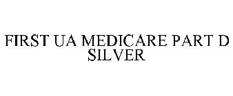 FIRST UA MEDICARE PART D SILVER