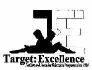 TE TARGET: EXCELLENCE POSITIVE AND PROACTIVE EDUCATION PROGRAMS SINCE 1994