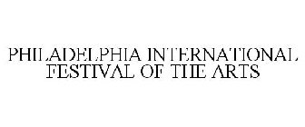 PHILADELPHIA INTERNATIONAL FESTIVAL OF THE ARTS
