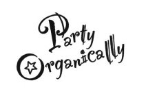 PARTY ORGANICALLY