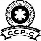 CCP-C CERTIFIED CRITICAL CARE PARAMEDIC KNOWLEDGE EXPERIENCE EXCELLENCE