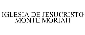 IGLESIA DE JESUCRISTO MONTE MORIAH