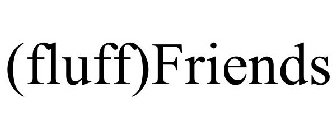 (FLUFF)FRIENDS