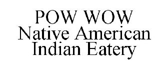 POW WOW NATIVE AMERICAN INDIAN EATERY