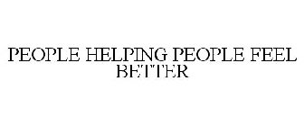 PEOPLE HELPING PEOPLE FEEL BETTER