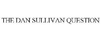 THE DAN SULLIVAN QUESTION