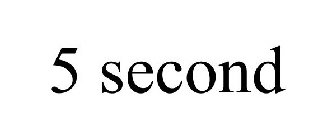 5 SECOND