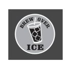 BREW OVER ICE
