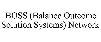 BOSS (BALANCE OUTCOME SOLUTION SYSTEMS) NETWORK