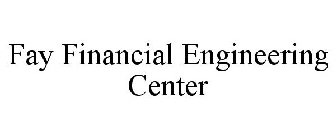 FAY FINANCIAL ENGINEERING CENTER