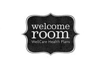 WELCOME ROOM WELLCARE HEALTH PLANS