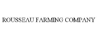 ROUSSEAU FARMING COMPANY