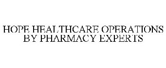 HOPE HEALTHCARE OPERATIONS BY PHARMACY EXPERTS