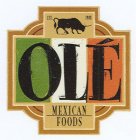 OLÉ MEXICAN FOODS EST. 1988