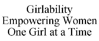 GIRLABILITY EMPOWERING WOMEN ONE GIRL AT A TIME