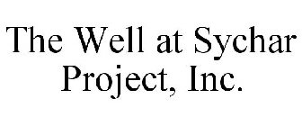 THE WELL AT SYCHAR PROJECT, INC.
