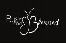 BUSY AND BLESSED