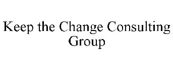KEEP THE CHANGE CONSULTING GROUP