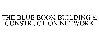 THE BLUE BOOK BUILDING & CONSTRUCTION NETWORK